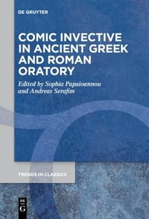 Imagen del vendedor de Comic Invective in Ancient Greek and Roman Oratory (Trends in Classics - Supplementary Volumes) by Sophia Papaioannou, Andreas Serafim [Paperback ] a la venta por booksXpress