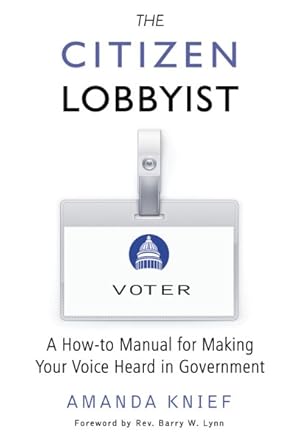 Imagen del vendedor de Citizen Lobbyist : A How-to Manual for Making Your Voice Heard in Government a la venta por GreatBookPrices