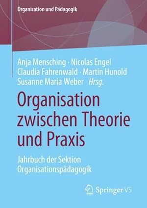 Seller image for Organisation zwischen Theorie und Praxis: Jahrbuch der Sektion Organisationspädagogik (Organisation und Pädagogik, 32) (German Edition) [Paperback ] for sale by booksXpress