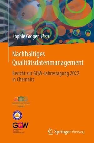 Seller image for Nachhaltiges Qualitätsdatenmanagement: Bericht zur GQW-Jahrestagung 2022 in Chemnitz (German Edition) [Paperback ] for sale by booksXpress