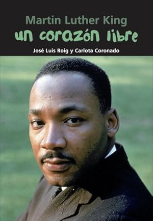 Seller image for Un corazon libre / A Free Heart : Martin Luther King -Language: Spanish for sale by GreatBookPricesUK