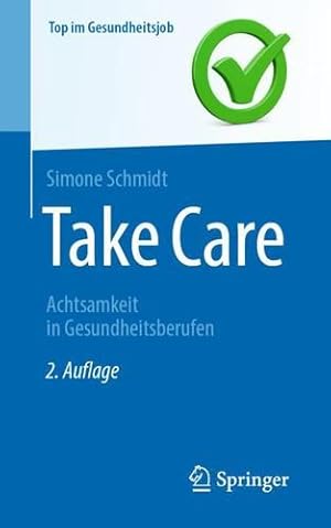 Immagine del venditore per Take Care: Achtsamkeit in Gesundheitsberufen (Top im Gesundheitsjob) (German Edition) by Schmidt, Simone [Paperback ] venduto da booksXpress