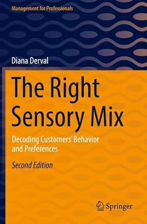 Imagen del vendedor de The Right Sensory Mix: Decoding Customers   Behavior and Preferences (Management for Professionals) by Derval, Diana [Paperback ] a la venta por booksXpress