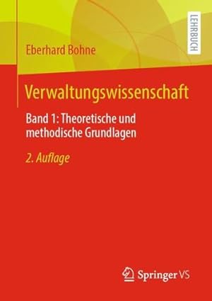 Seller image for Verwaltungswissenschaft: Band 1: Theoretische und methodische Grundlagen (German Edition) by Bohne, Eberhard [Paperback ] for sale by booksXpress
