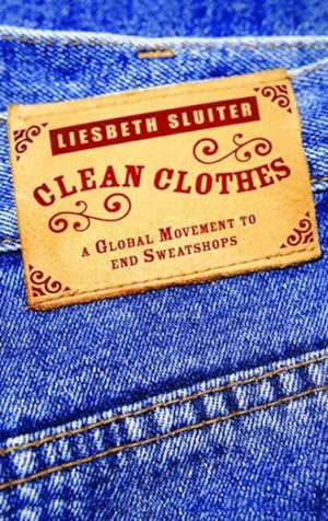 Seller image for Clean Clothes : A Global Movement to End Sweatshops for sale by GreatBookPrices