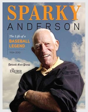 Seller image for Sparky Anderson : The Life of a Baseball Legend: 1934-2010 for sale by GreatBookPrices