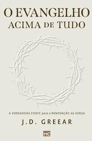 Seller image for O evangelho acima de tudo: A verdadeira fonte para a renovação da igreja (Portuguese Edition) [Soft Cover ] for sale by booksXpress
