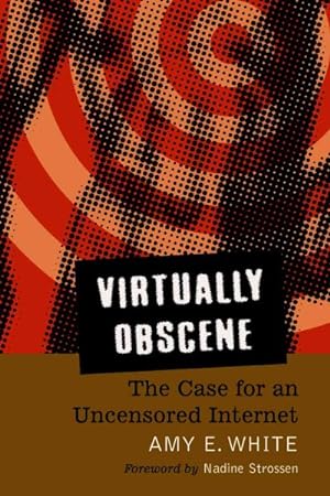 Seller image for Virtually Obscene : The Case for an Uncensored Internet for sale by GreatBookPrices