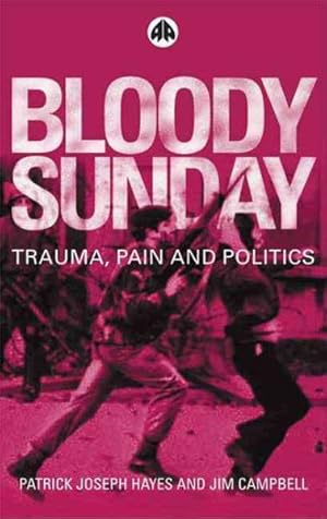 Bild des Verkufers fr Bloody Sunday : Trauma, Pain and Politics zum Verkauf von GreatBookPricesUK