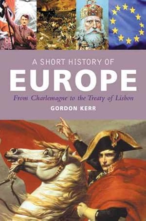 Imagen del vendedor de Short History of Europe : From Charlemagne to the Treaty of Lisbon a la venta por GreatBookPrices