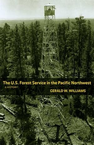 Imagen del vendedor de U.S. Forest Service in the Pacific Northwest : A History a la venta por GreatBookPrices