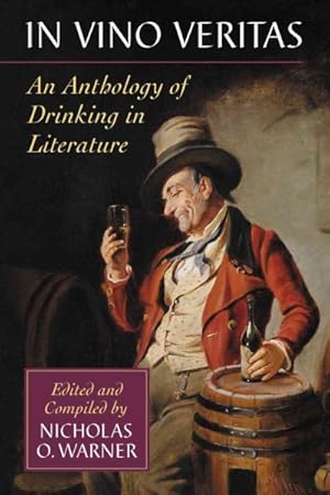 Bild des Verkufers fr In Vino Veritas : An Anthology of Drinking in Literature zum Verkauf von GreatBookPrices