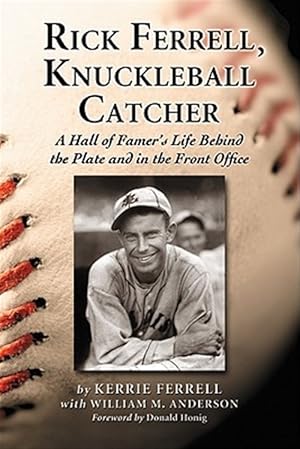 Seller image for Rick Ferrell, Knuckleball Catcher : A Hall of Famer's Life Behind the Plate and in the Front Office for sale by GreatBookPrices