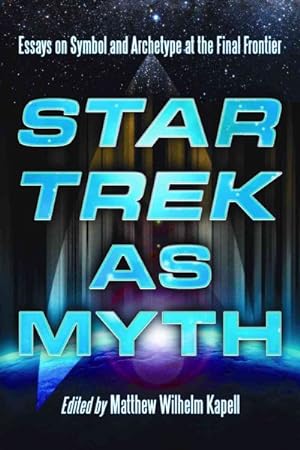 Imagen del vendedor de Star Trek As Myth : Essays on Symbol and Archetype at the Final Frontier a la venta por GreatBookPrices