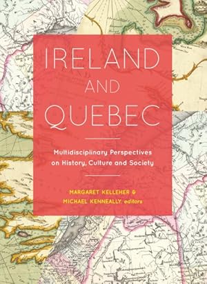 Immagine del venditore per Ireland and Quebec : Multidisciplinary Perspectives on History, Culture and Society venduto da GreatBookPrices