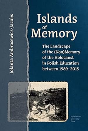 Bild des Verkufers fr Islands of Memory: The Landscape of the (Non)Memory of the Holocaust in Polish Education between 1989"2015 by Ambrosewicz-Jacobs, Jolanta [Hardcover ] zum Verkauf von booksXpress