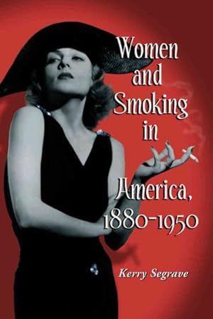 Bild des Verkufers fr Women And Smoking in America, 1880-1950 zum Verkauf von GreatBookPricesUK