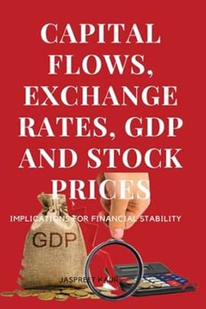 Seller image for Capital Flows, Exchange Rates, Gdp and Stock Prices Implications for Financial Stability by Jaspreet, Kaur [Paperback ] for sale by booksXpress