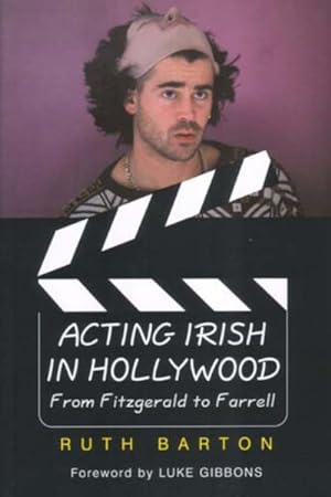 Bild des Verkufers fr Acting Irish in Hollywood : From Fitzgerald to Farrell zum Verkauf von GreatBookPrices