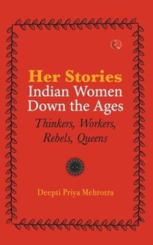Seller image for Her-Stories-Indian Women Down the Ages: Thinkers, Workers, Rebels, Queens [Soft Cover ] for sale by booksXpress