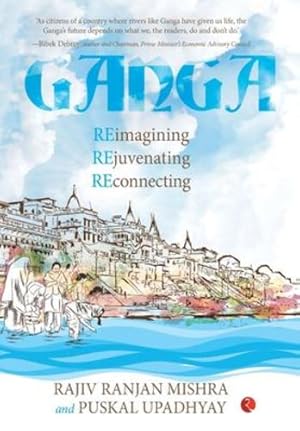 Seller image for Ganga Reimagining Rejuvenating Reconnection by Mishra, Rajiv Ranjan, Upadhyay, Puskal [Hardcover ] for sale by booksXpress