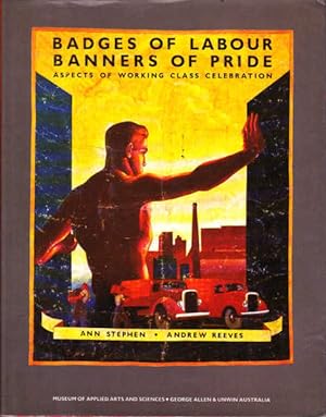 Seller image for Badges of Labour, Banners of Pride: Aspects of Working Class Celebration for sale by Goulds Book Arcade, Sydney
