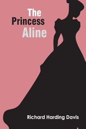 Seller image for The Princess Aline by Davis, Richard Harding [Paperback ] for sale by booksXpress