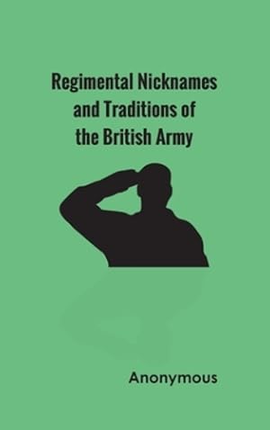 Bild des Verkufers fr Regimental Nicknames and Traditions of the British Army [No Binding ] zum Verkauf von booksXpress