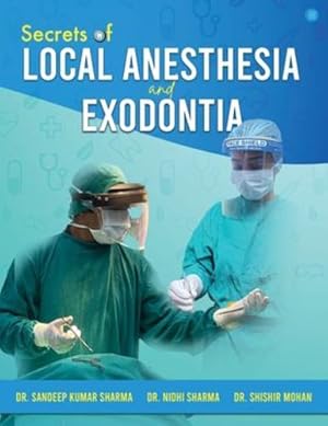 Seller image for Secrets of Local Anesthesia and Exodontia by Sharma, Dr Sandeep Kumar, Sharma, Dr Nidhi, Mohan, Dr Shishir [Paperback ] for sale by booksXpress