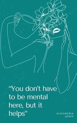 Seller image for "You don't have to be mental here, but it helps" by Jones, Alexandria [Paperback ] for sale by booksXpress