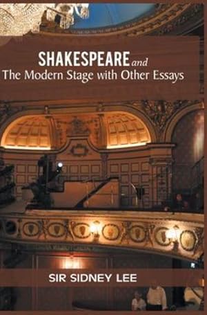 Image du vendeur pour SHAKESPEARE AND THE MODERN STAGE WITH OTHER ESSAYS [Soft Cover ] mis en vente par booksXpress