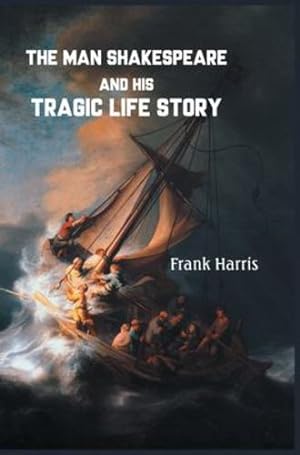 Image du vendeur pour THE MAN SHAKESPEARE AND HIS TRAGIC LIFE STORY [Soft Cover ] mis en vente par booksXpress