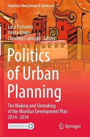 Seller image for Politics of Urban Planning: The Making and Unmaking of the Mumbai Development Plan 2014"2034 (Exploring Urban Change in South Asia) [Paperback ] for sale by booksXpress