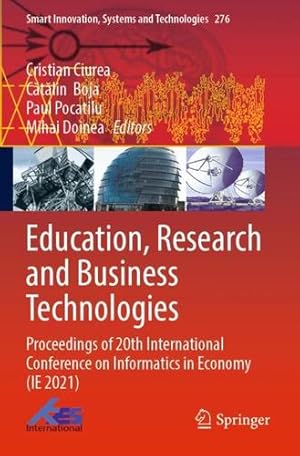 Bild des Verkufers fr Education, Research and Business Technologies: Proceedings of 20th International Conference on Informatics in Economy (IE 2021) (Smart Innovation, Systems and Technologies, 276) [Paperback ] zum Verkauf von booksXpress