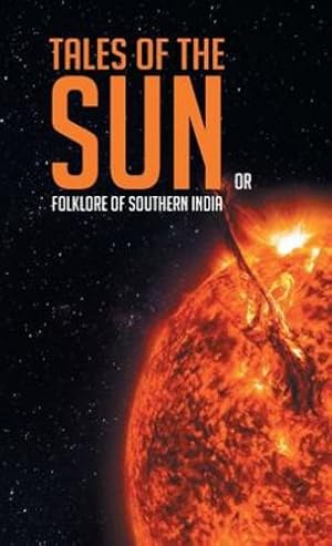 Image du vendeur pour TALES OF THE SUN OR FOLKLORE OF SOUTHERN INDIA [Soft Cover ] mis en vente par booksXpress