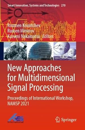 Immagine del venditore per New Approaches for Multidimensional Signal Processing: Proceedings of International Workshop, NAMSP 2021 (Smart Innovation, Systems and Technologies, 270) [Paperback ] venduto da booksXpress