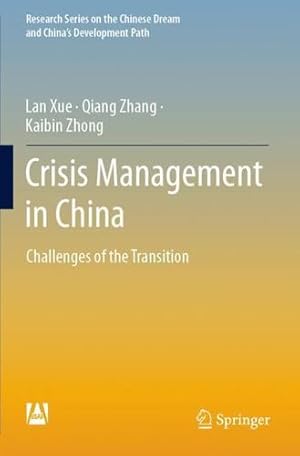 Seller image for Crisis Management in China: Challenges of the Transition (Research Series on the Chinese Dream and China  s Development Path) by Xue, Lan, Zhang, Qiang, Zhong, Kaibin [Paperback ] for sale by booksXpress