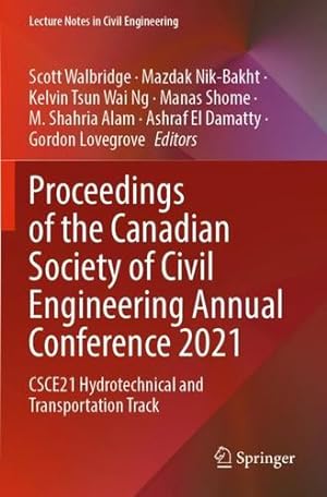 Seller image for Proceedings of the Canadian Society of Civil Engineering Annual Conference 2021: CSCE21 Hydrotechnical and Transportation Track (Lecture Notes in Civil Engineering, 250) [Paperback ] for sale by booksXpress