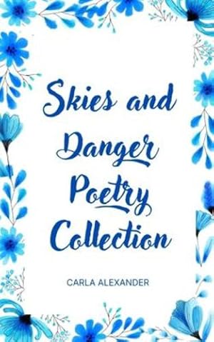 Bild des Verkufers fr Skies and Danger Poetry Collection by Alexander, Carla [Paperback ] zum Verkauf von booksXpress