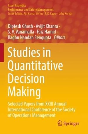 Seller image for Studies in Quantitative Decision Making: Selected Papers from XXIII Annual International Conference of the Society of Operations Management (Asset Analytics) [Paperback ] for sale by booksXpress