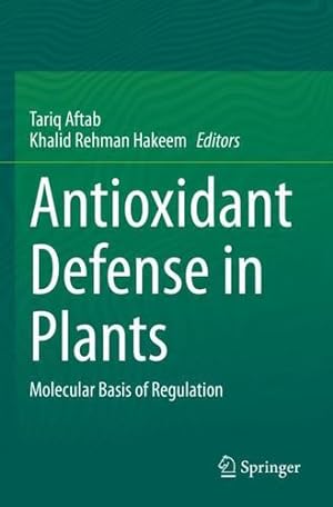 Bild des Verkufers fr Antioxidant Defense in Plants: Molecular Basis of Regulation [Paperback ] zum Verkauf von booksXpress
