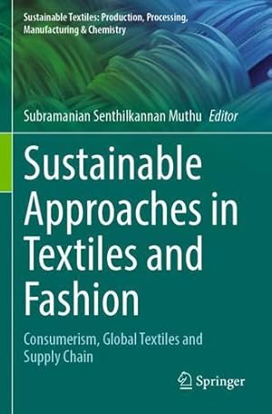 Immagine del venditore per Sustainable Approaches in Textiles and Fashion: Consumerism, Global Textiles and Supply Chain (Sustainable Textiles: Production, Processing, Manufacturing & Chemistry) [Paperback ] venduto da booksXpress