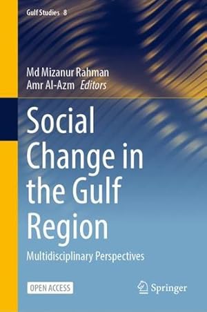 Seller image for Social Change in the Gulf Region: Multidisciplinary Perspectives (Gulf Studies, 8) [Hardcover ] for sale by booksXpress
