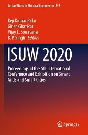 Seller image for ISUW 2020: Proceedings of the 6th International Conference and Exhibition on Smart Grids and Smart Cities (Lecture Notes in Electrical Engineering, 847) [Paperback ] for sale by booksXpress