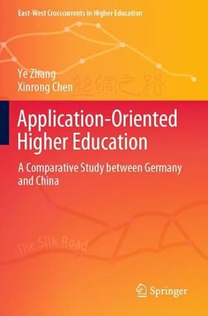 Immagine del venditore per Application-Oriented Higher Education: A Comparative Study between Germany and China (East-West Crosscurrents in Higher Education) by Zhang, Ye, Chen, Xinrong [Paperback ] venduto da booksXpress