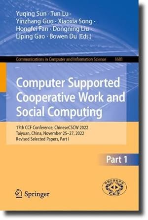 Imagen del vendedor de Computer Supported Cooperative Work and Social Computing: 17th CCF Conference, ChineseCSCW 2022, Taiyuan, China, November 25  27, 2022, Revised . in Computer and Information Science, 1681) [Paperback ] a la venta por booksXpress