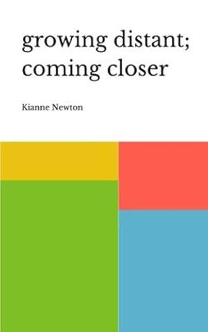 Bild des Verkufers fr growing distant; coming closer by Newton, Kianne [Paperback ] zum Verkauf von booksXpress