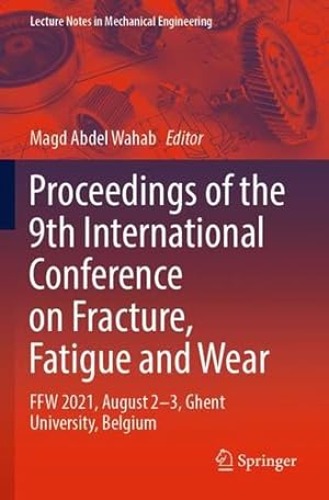 Immagine del venditore per Proceedings of the 9th International Conference on Fracture, Fatigue and Wear: FFW 2021, August 2  3, Ghent University, Belgium (Lecture Notes in Mechanical Engineering) [Paperback ] venduto da booksXpress