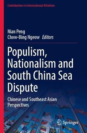 Bild des Verkufers fr Populism, Nationalism and South China Sea Dispute: Chinese and Southeast Asian Perspectives (Contributions to International Relations) [Paperback ] zum Verkauf von booksXpress