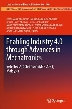 Immagine del venditore per Enabling Industry 4.0 through Advances in Mechatronics: Selected Articles from iM3F 2021, Malaysia (Lecture Notes in Electrical Engineering, 900) [Paperback ] venduto da booksXpress